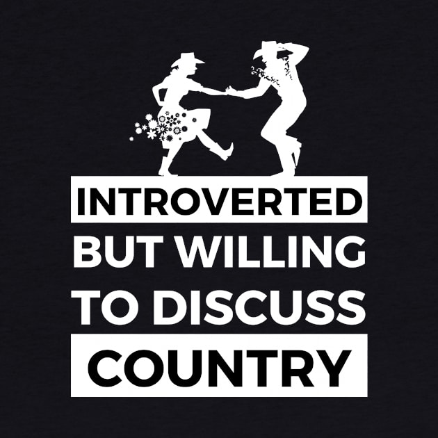 Introverted But Willing To Discuss Country Music - Cowboy and Girl Dancing Design by Double E Design